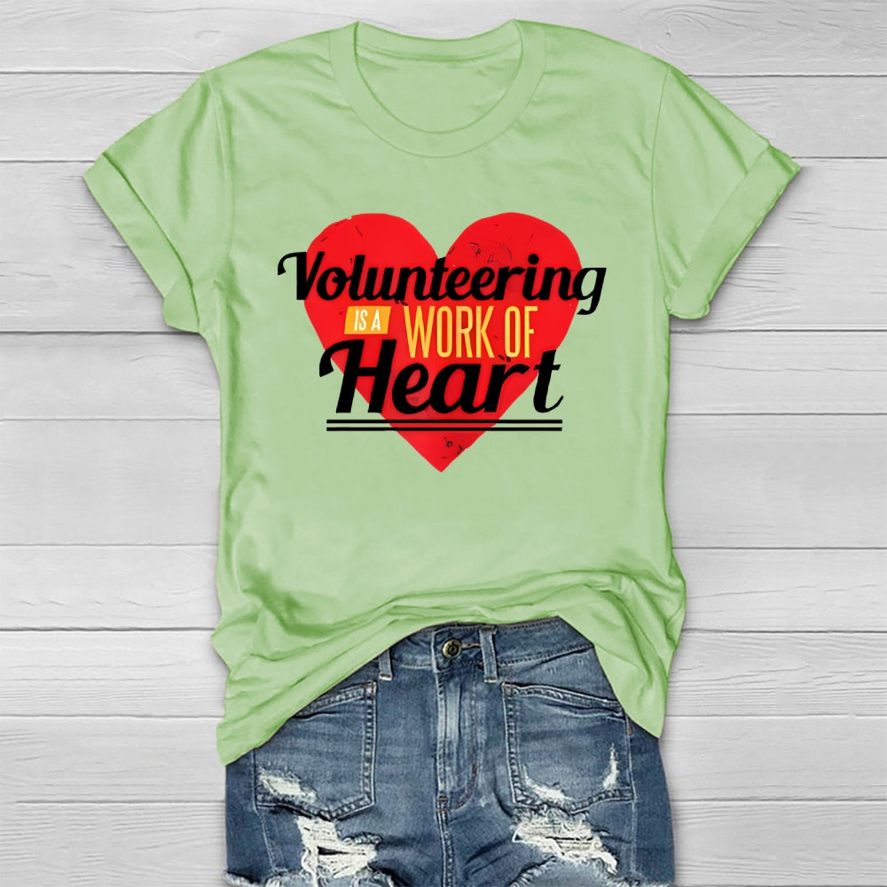 Volunteering Is A Work Of Heart Volunteer Healthwear T-shirt
