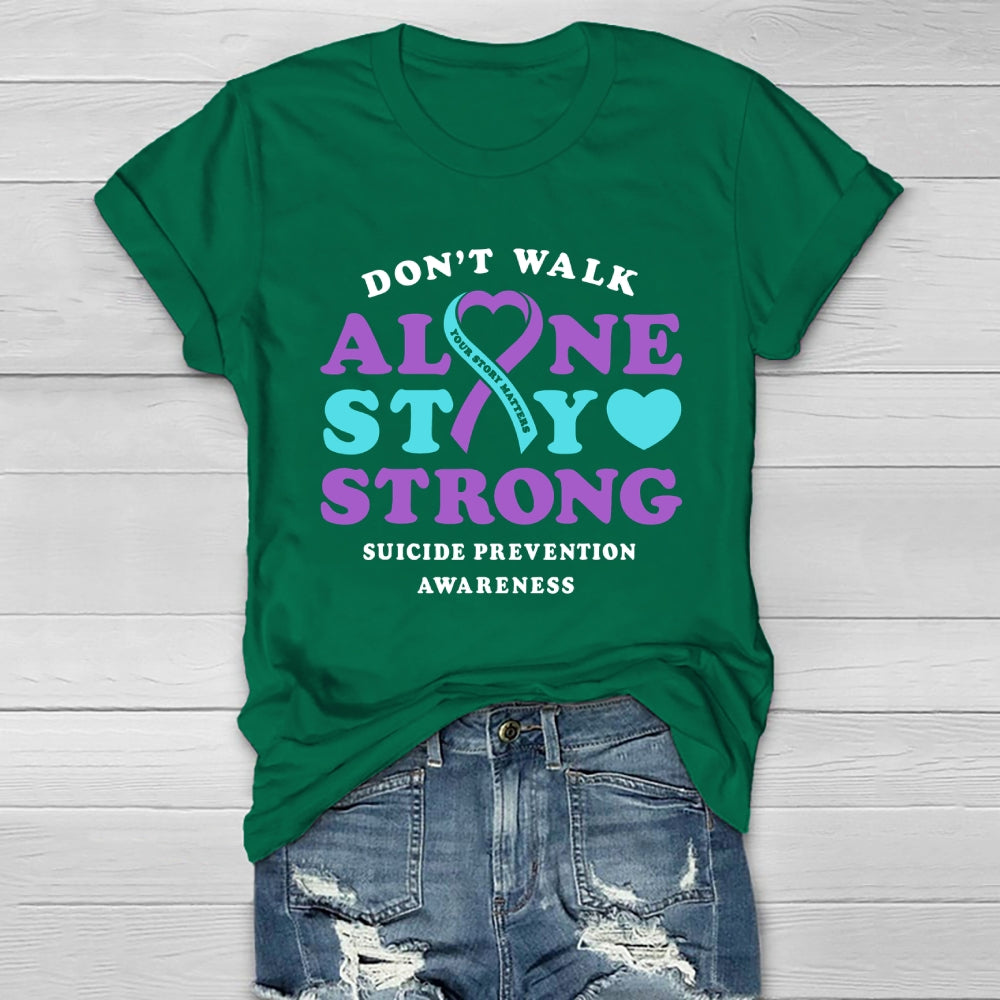 Don't Walk Alone Stay Strong Suicide Prevention Awareness Healthwear T-shirt