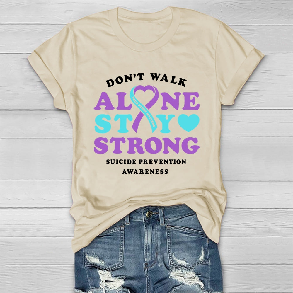 Don't Walk Alone Stay Strong Suicide Prevention Awareness Healthwear T-shirt