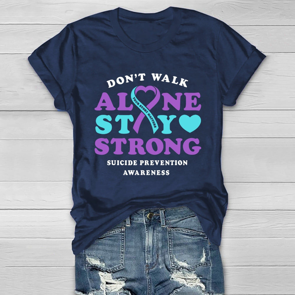 Don't Walk Alone Stay Strong Suicide Prevention Awareness Healthwear T-shirt