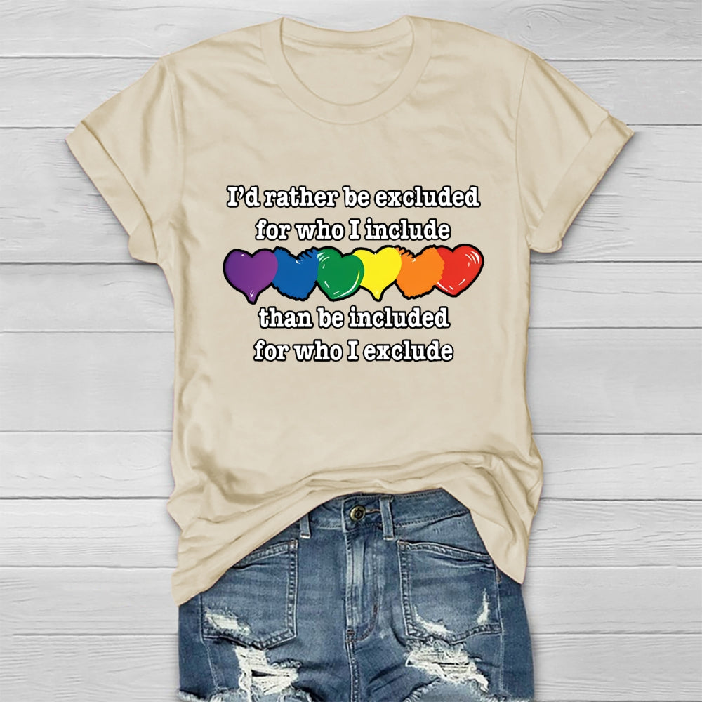 I'd Rather Be Excluded For Who I Include Than Be Included For Who I Exclude Healthwear T-shirt