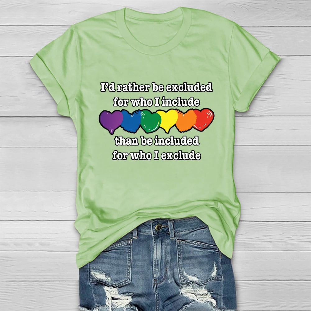 I'd Rather Be Excluded For Who I Include Than Be Included For Who I Exclude Healthwear T-shirt