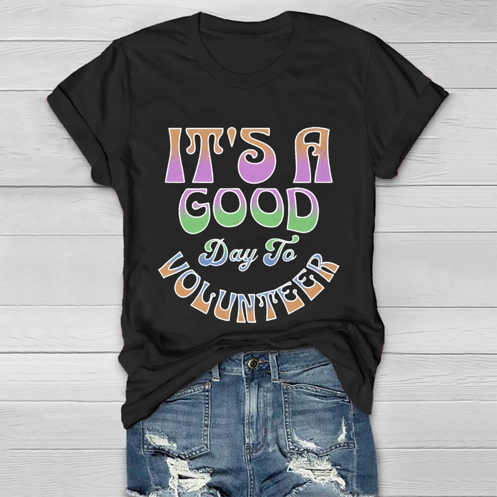 It's A Good Day To Volunteer Healthwear T-shirt