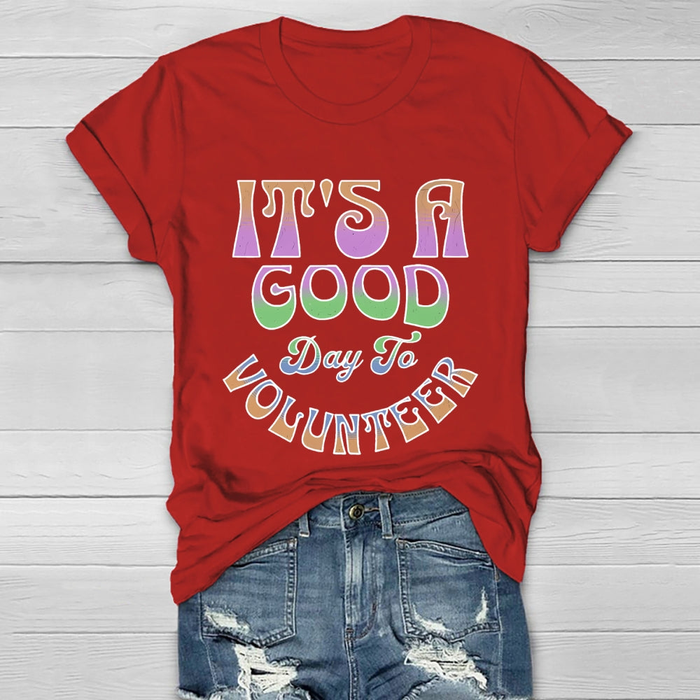 It's A Good Day To Volunteer Healthwear T-shirt