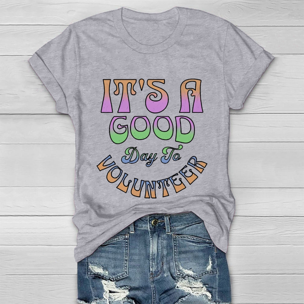 It's A Good Day To Volunteer Healthwear T-shirt