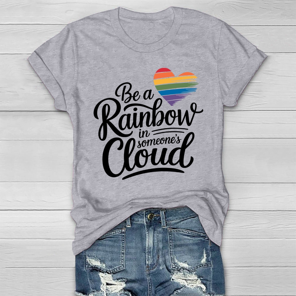Be A Rainbow In Someone's Cloud Healthwear T-shirt