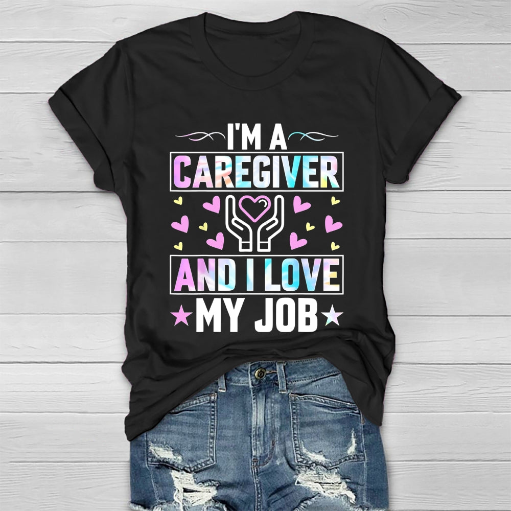 I'm A Caregiver And I Love My Job Healthwear T-shirt