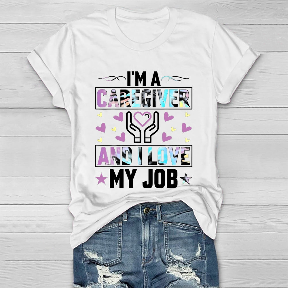 I'm A Caregiver And I Love My Job Healthwear T-shirt