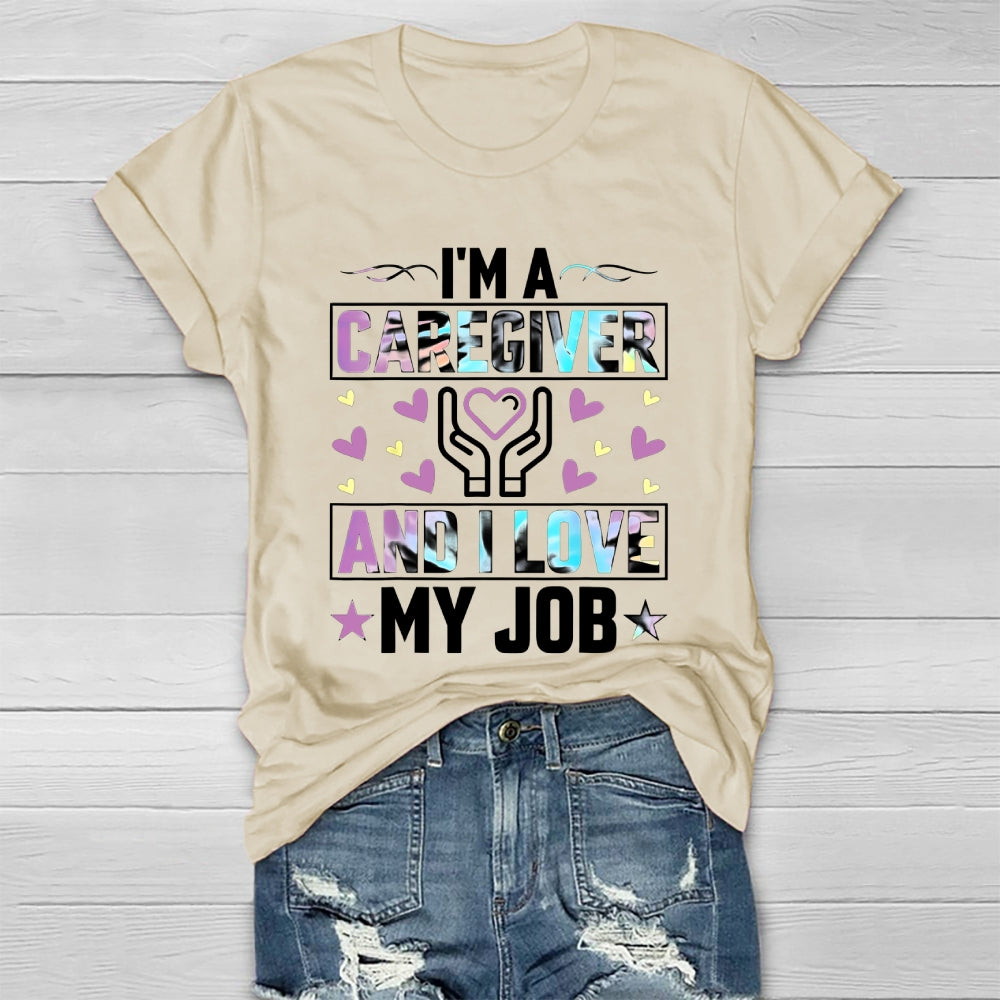 I'm A Caregiver And I Love My Job Healthwear T-shirt