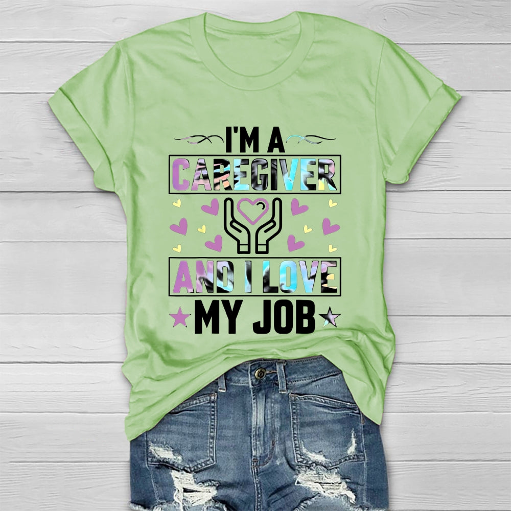 I'm A Caregiver And I Love My Job Healthwear T-shirt
