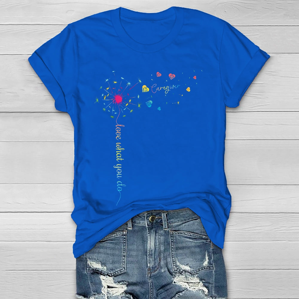 Caregiver Love What You Do  Healthwear T-shirt