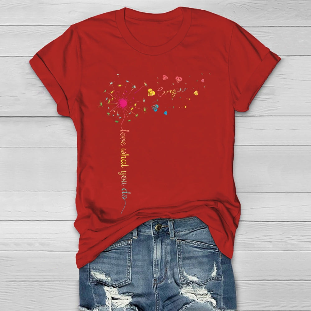 Caregiver Love What You Do  Healthwear T-shirt