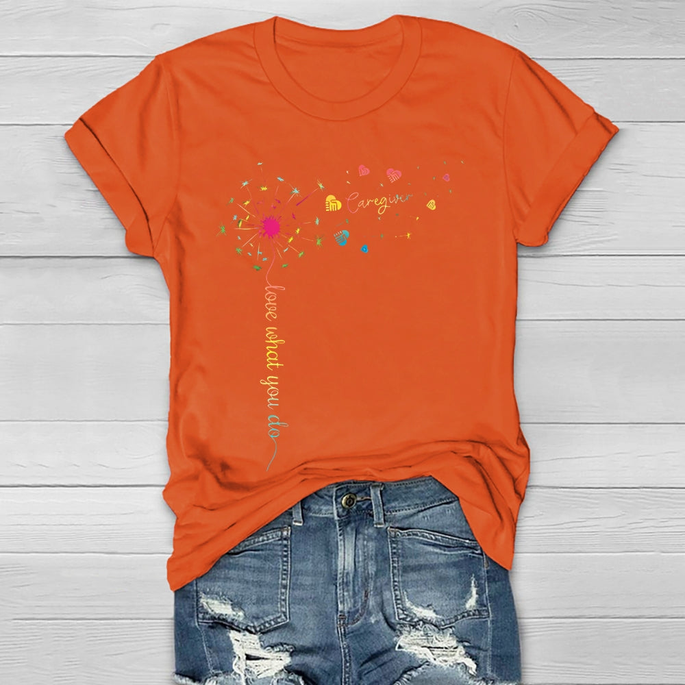 Caregiver Love What You Do  Healthwear T-shirt