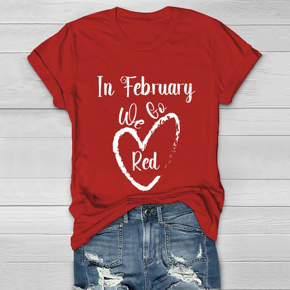 In February We Go Red  Healthwear T-shirt
