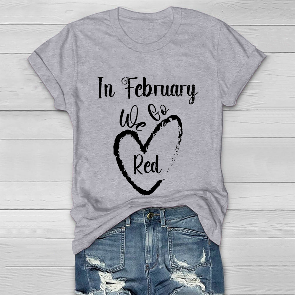 In February We Go Red  Healthwear T-shirt