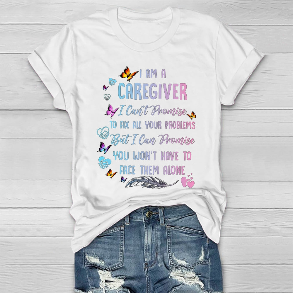 I Am A Caregiver I Can't Promise Healthwear T-shirt