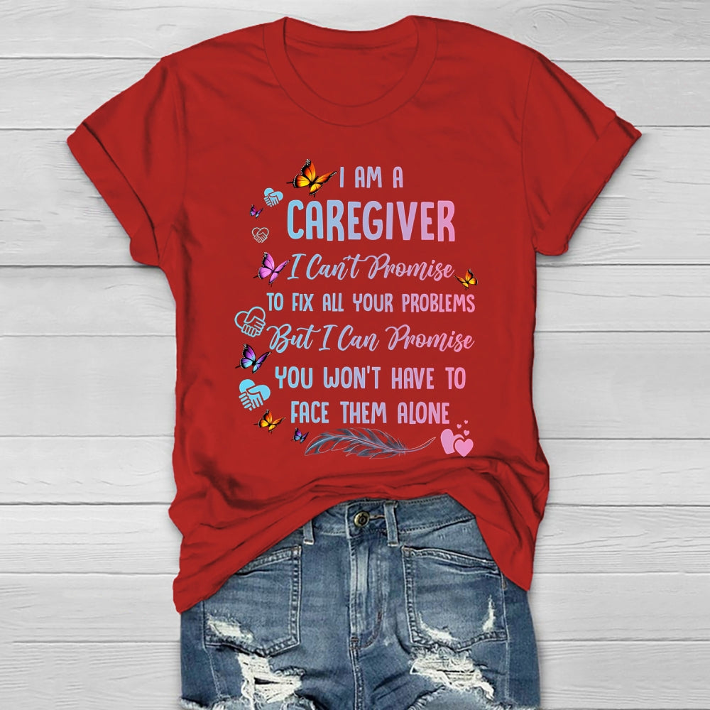 I Am A Caregiver I Can't Promise Healthwear T-shirt