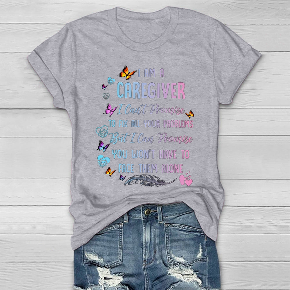 I Am A Caregiver I Can't Promise Healthwear T-shirt