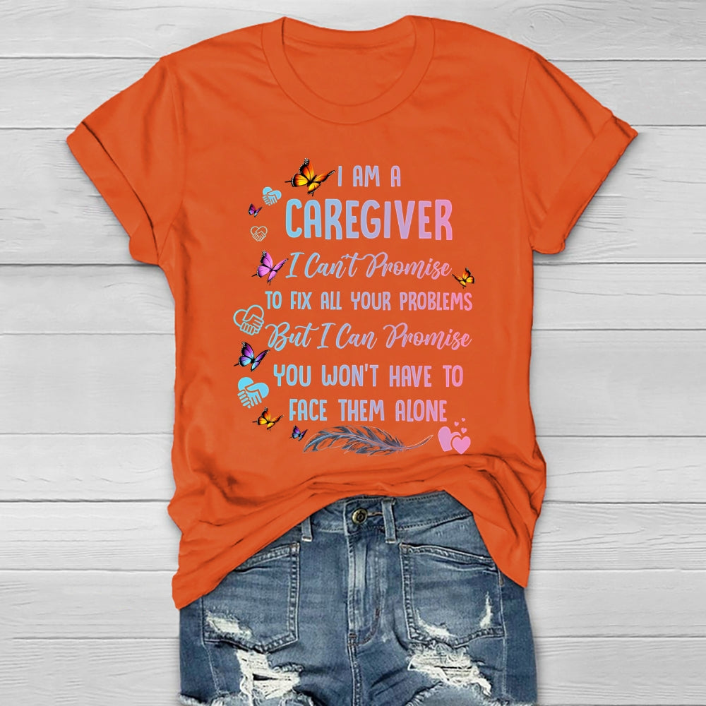 I Am A Caregiver I Can't Promise Healthwear T-shirt
