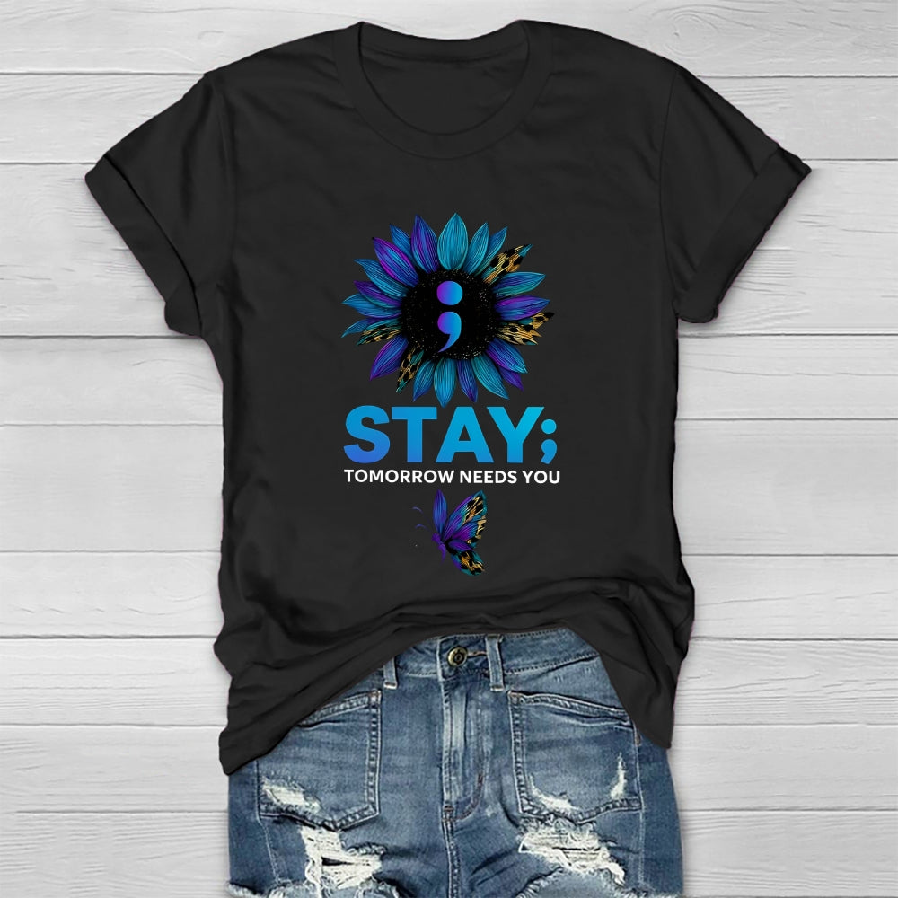 Stay Tomorrow Needs You Suicide Prevention Healthwear T-shirt