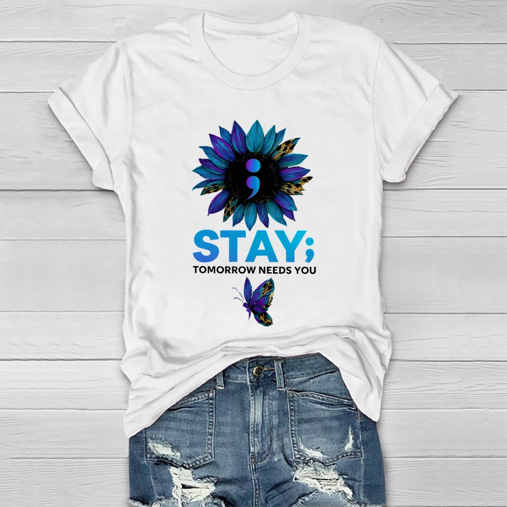 Stay Tomorrow Needs You Suicide Prevention Healthwear T-shirt