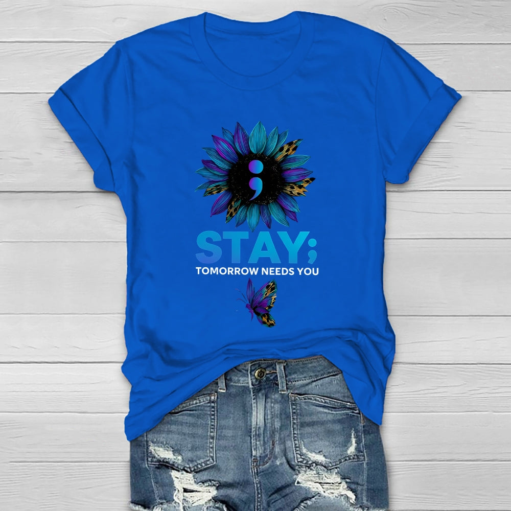Stay Tomorrow Needs You Suicide Prevention Healthwear T-shirt