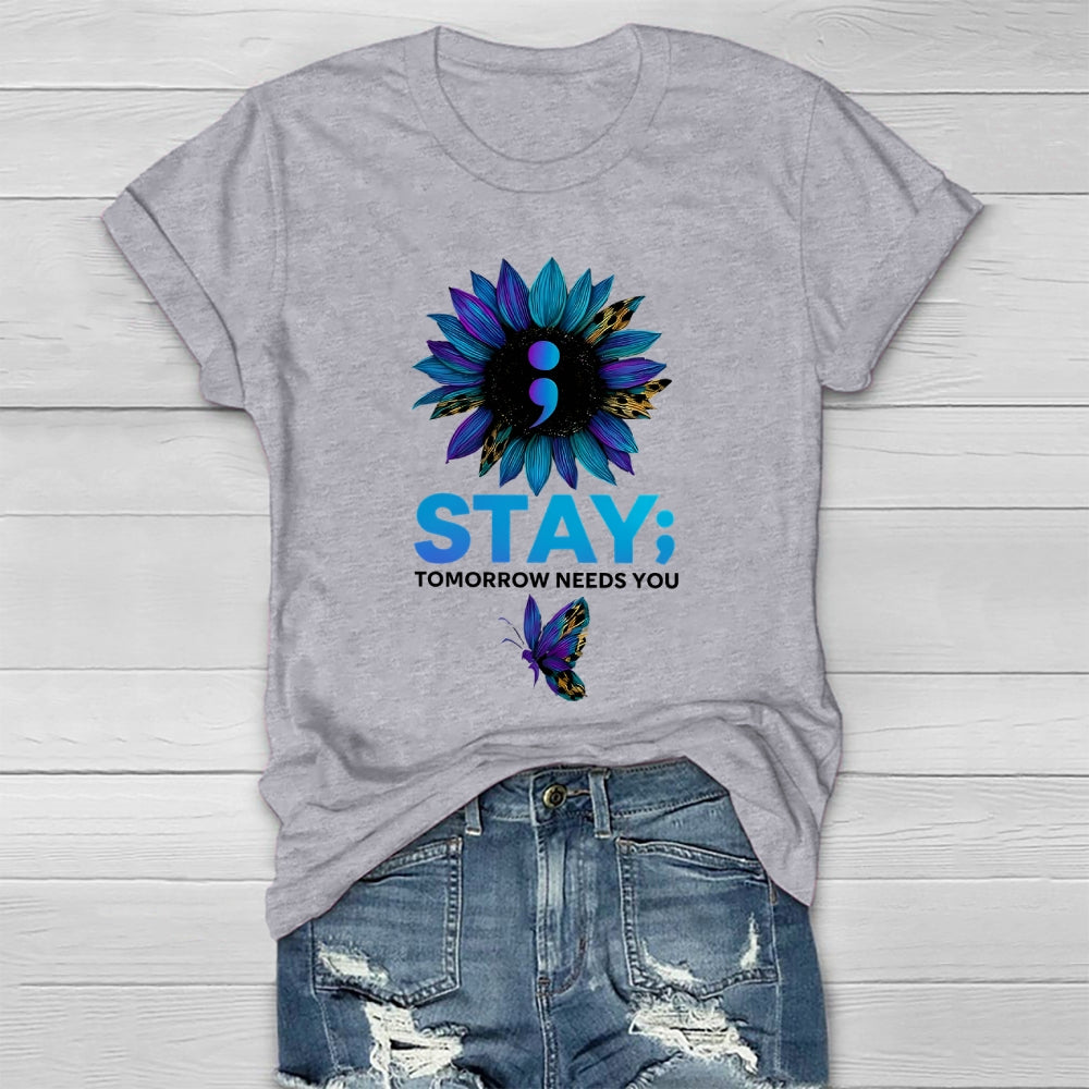 Stay Tomorrow Needs You Suicide Prevention Healthwear T-shirt