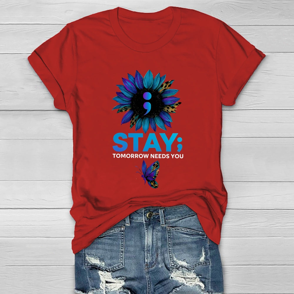 Stay Tomorrow Needs You Suicide Prevention Healthwear T-shirt