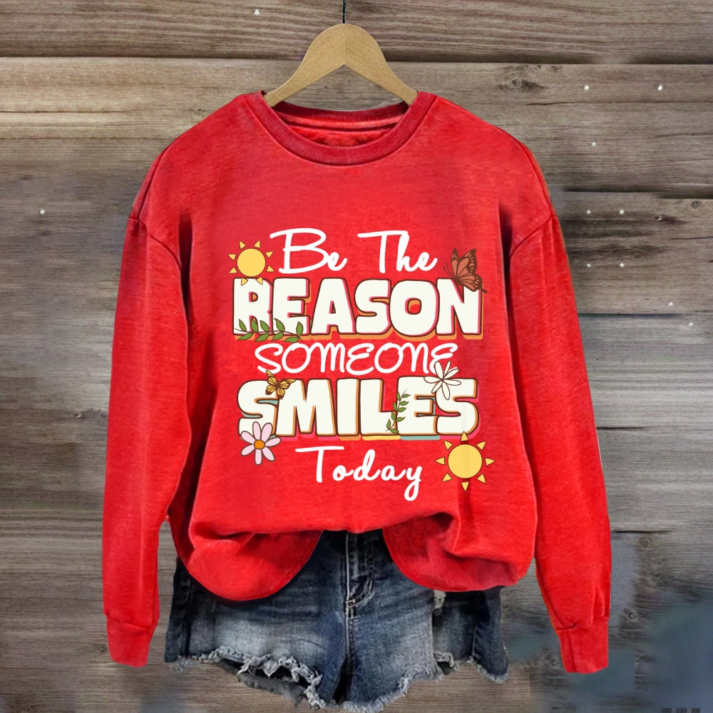 Be The Reason Someone Smiles Today Sweatshirt
