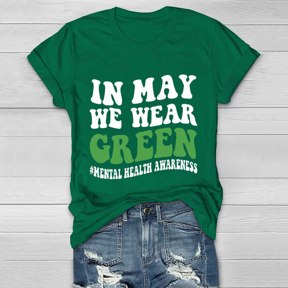 In May We Wear Green Mental Health Awareness Healthwear T-shirt