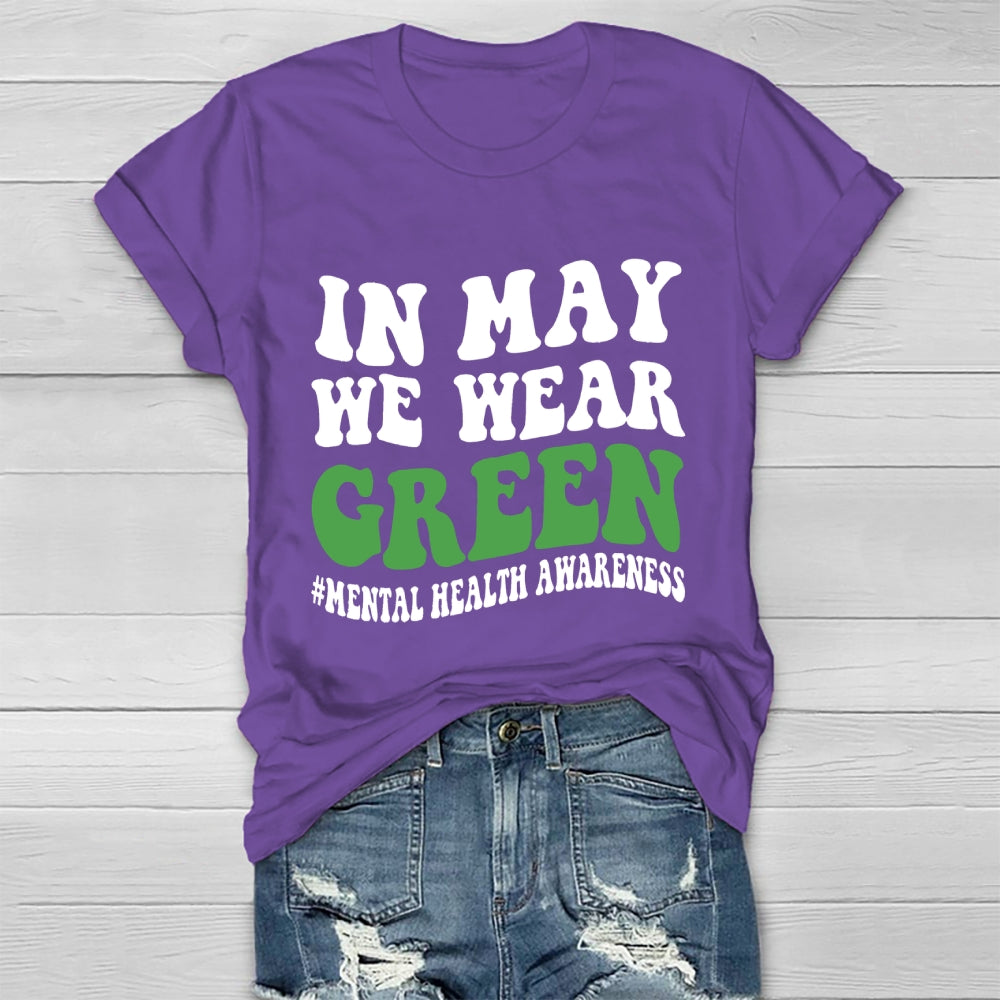 In May We Wear Green Mental Health Awareness Healthwear T-shirt