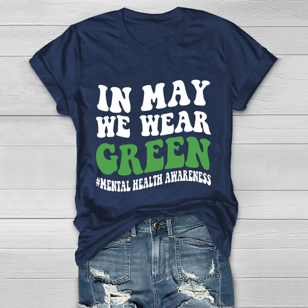 In May We Wear Green Mental Health Awareness Healthwear T-shirt