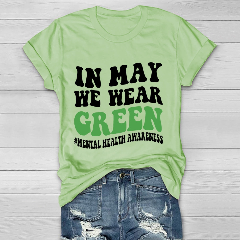 In May We Wear Green Mental Health Awareness Healthwear T-shirt