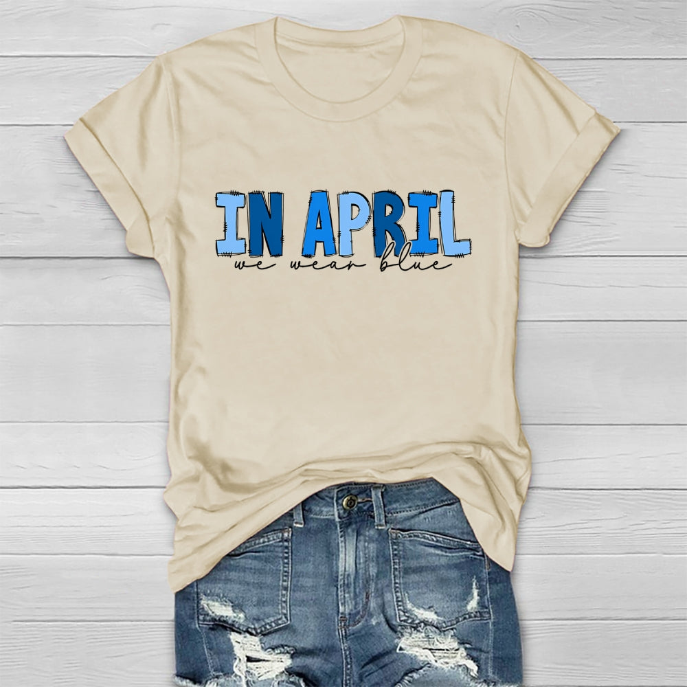 In April We Wear Blue Letters Healthwear T-shirt