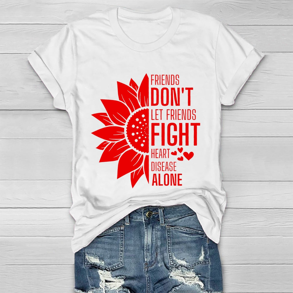 Friends Don't Let Friends Fight Alone Heart Disease Healthwear T-shirt