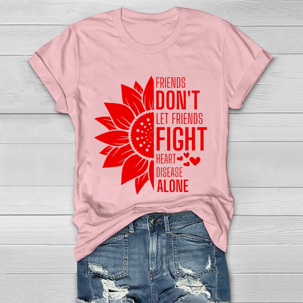 Friends Don't Let Friends Fight Alone Heart Disease Healthwear T-shirt