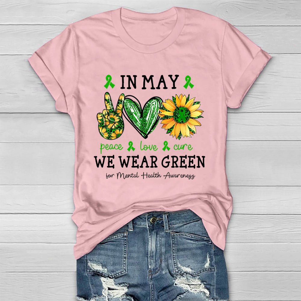 In May We Wear Green For Mental Health Awareness  Healthwear T-shirt