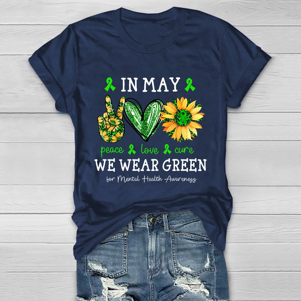 In May We Wear Green For Mental Health Awareness  Healthwear T-shirt