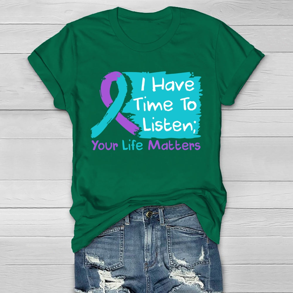 I Have Time To Listen Your Life Matters Suicide Prevention Healthwear T-shirt