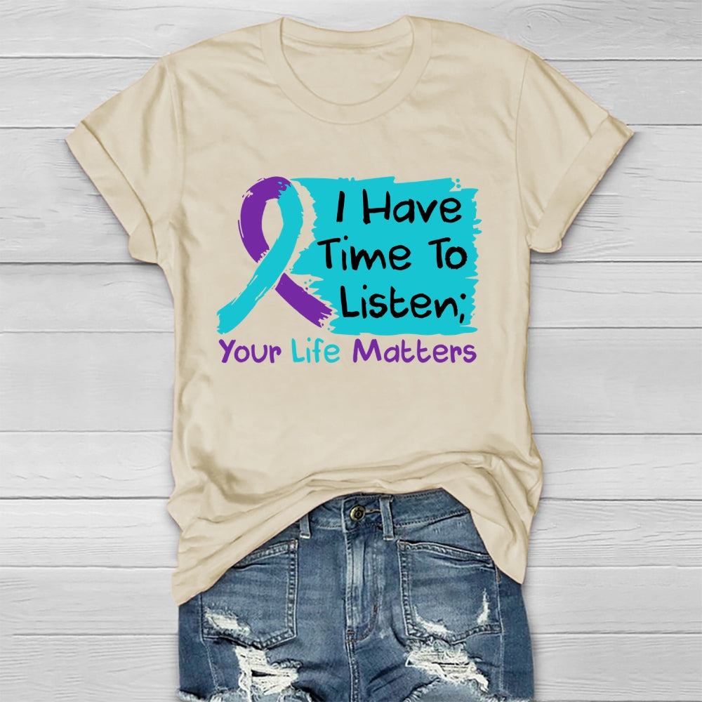 I Have Time To Listen Your Life Matters Suicide Prevention Healthwear T-shirt