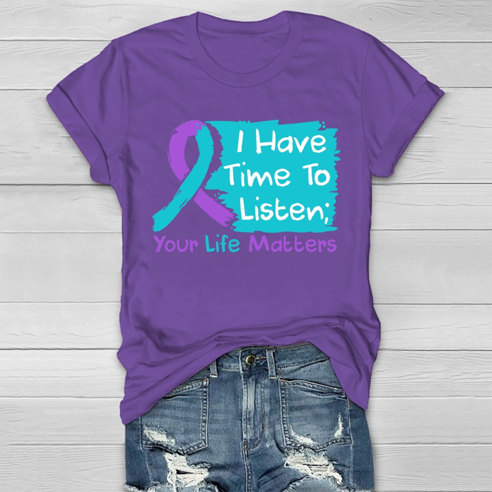I Have Time To Listen Your Life Matters Suicide Prevention Healthwear T-shirt