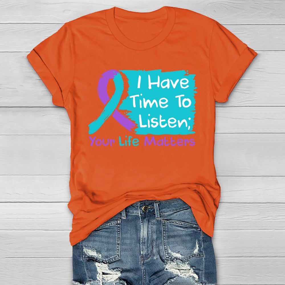 I Have Time To Listen Your Life Matters Suicide Prevention Healthwear T-shirt