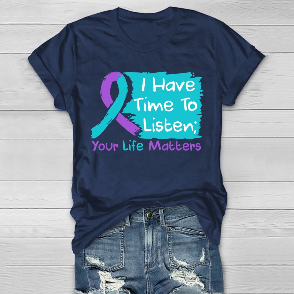 I Have Time To Listen Your Life Matters Suicide Prevention Healthwear T-shirt