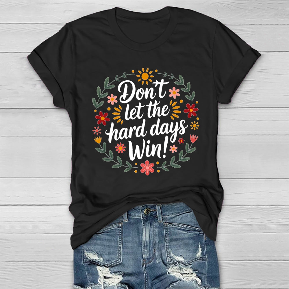 Don't Let The Hard Days Win  Healthwear T-shirt