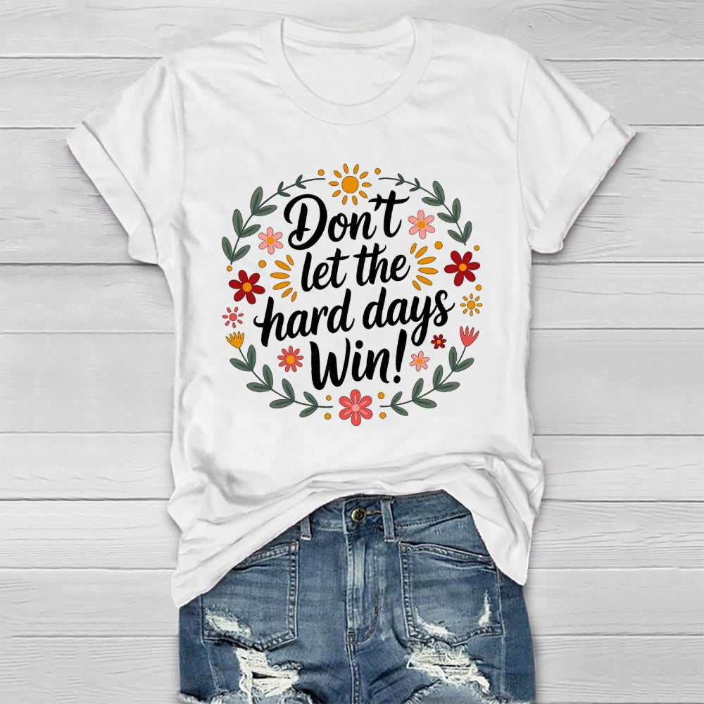 Don't Let The Hard Days Win  Healthwear T-shirt