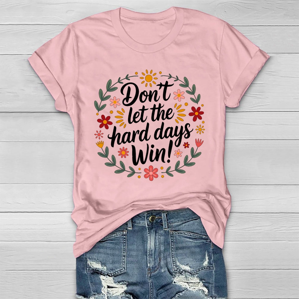 Don't Let The Hard Days Win  Healthwear T-shirt