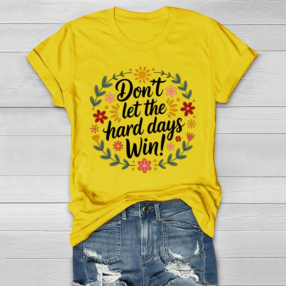 Don't Let The Hard Days Win  Healthwear T-shirt