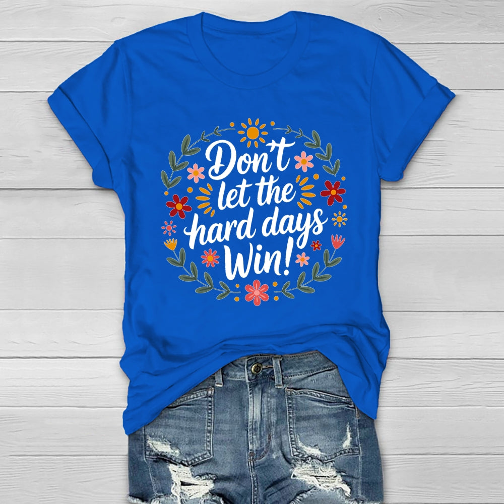 Don't Let The Hard Days Win  Healthwear T-shirt