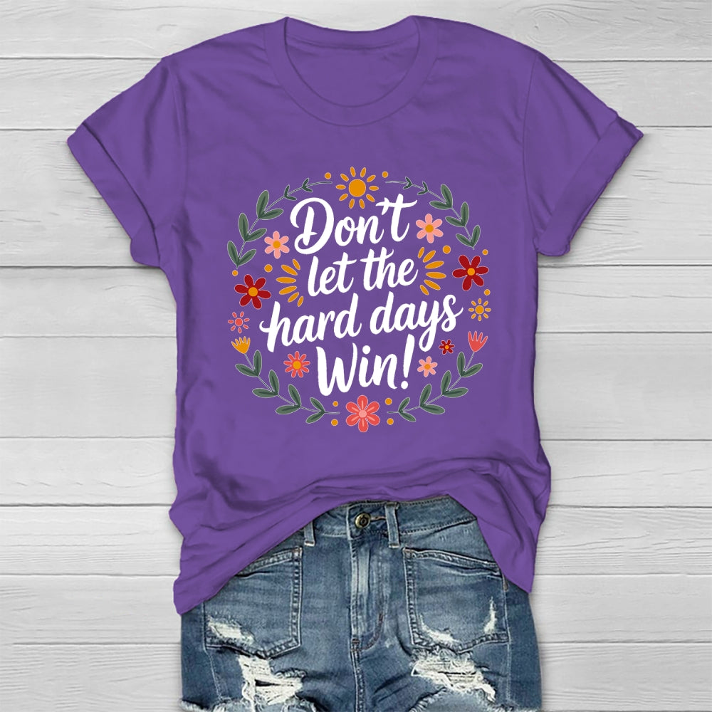Don't Let The Hard Days Win  Healthwear T-shirt