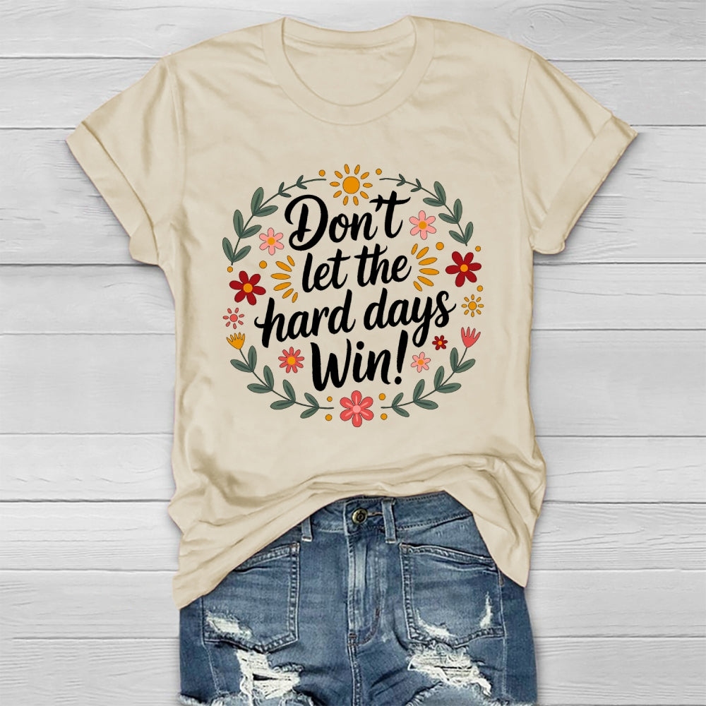 Don't Let The Hard Days Win  Healthwear T-shirt